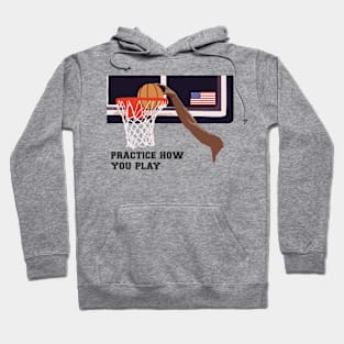 Practice How You Play Basketball 3 Hoodie